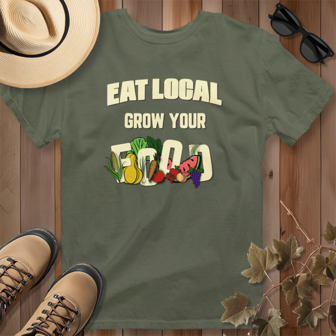 Eat local Grow Your Food T-Shirt