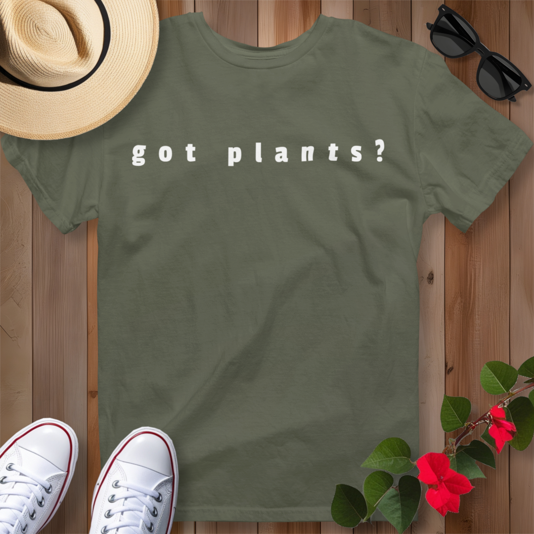 Got Plants? T-Shirt