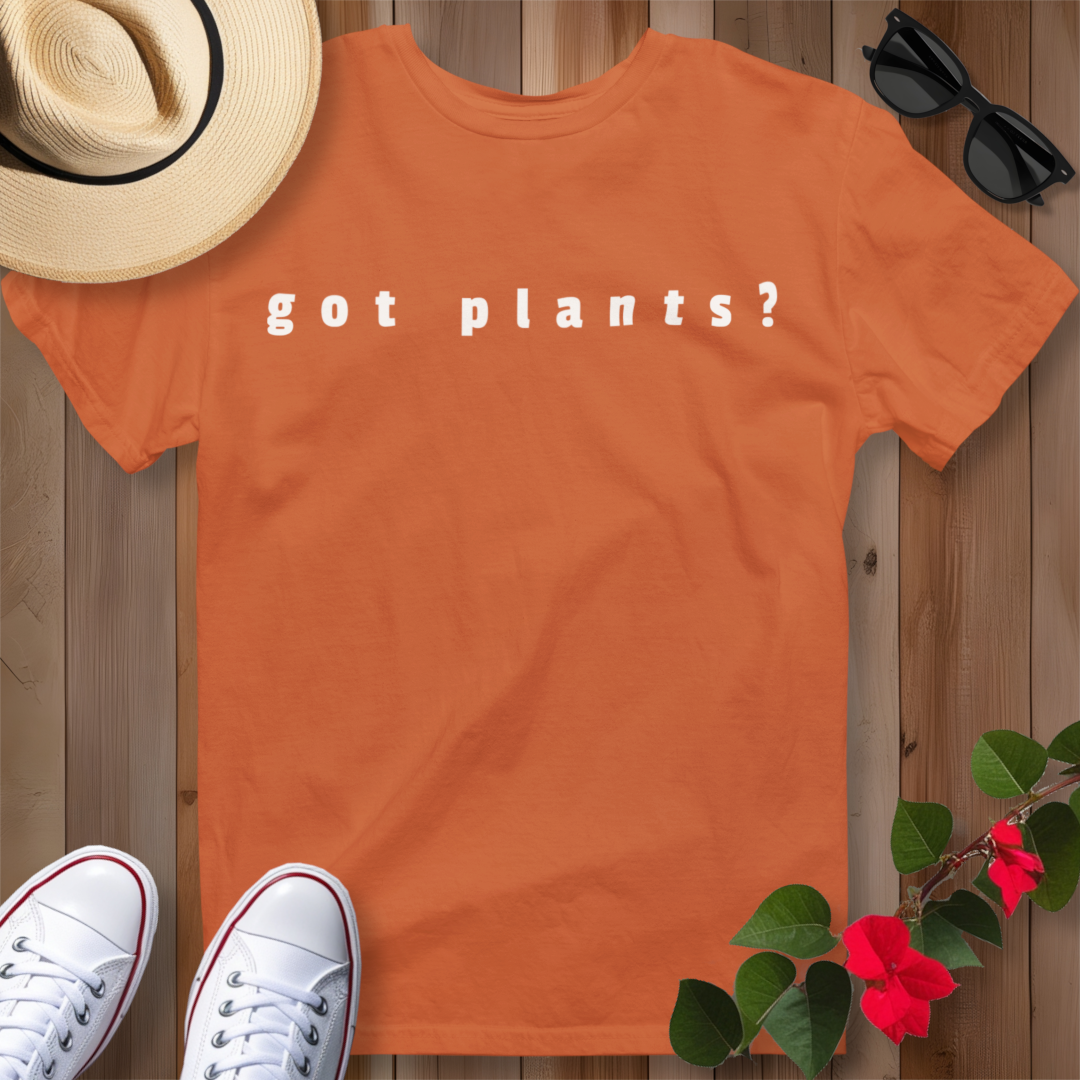 Got Plants? T-Shirt