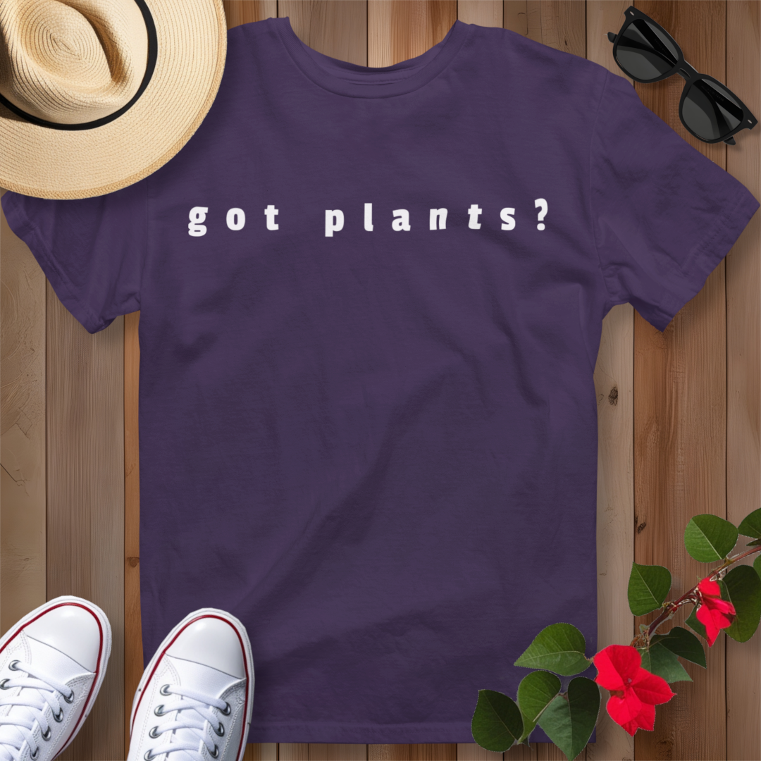 Got Plants? T-Shirt