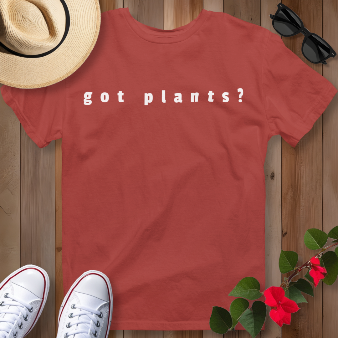 Got Plants? T-Shirt