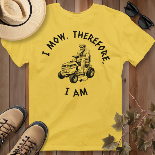 I Mow, Therefore, I Am T-Shirt