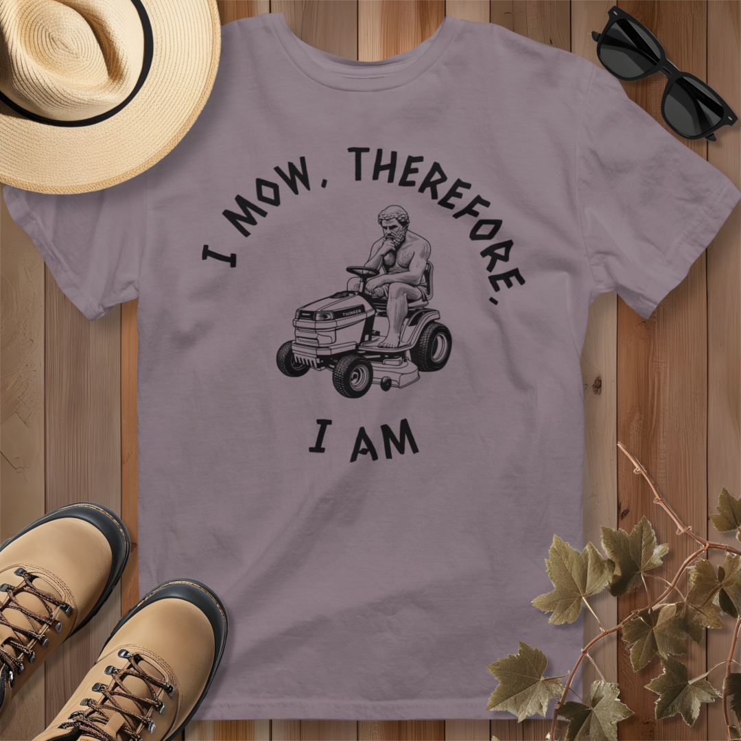 I Mow, Therefore, I Am T-Shirt