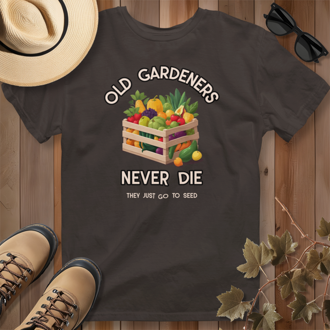 Old Gardeners Never Die They Just Go to Seed T-Shirt