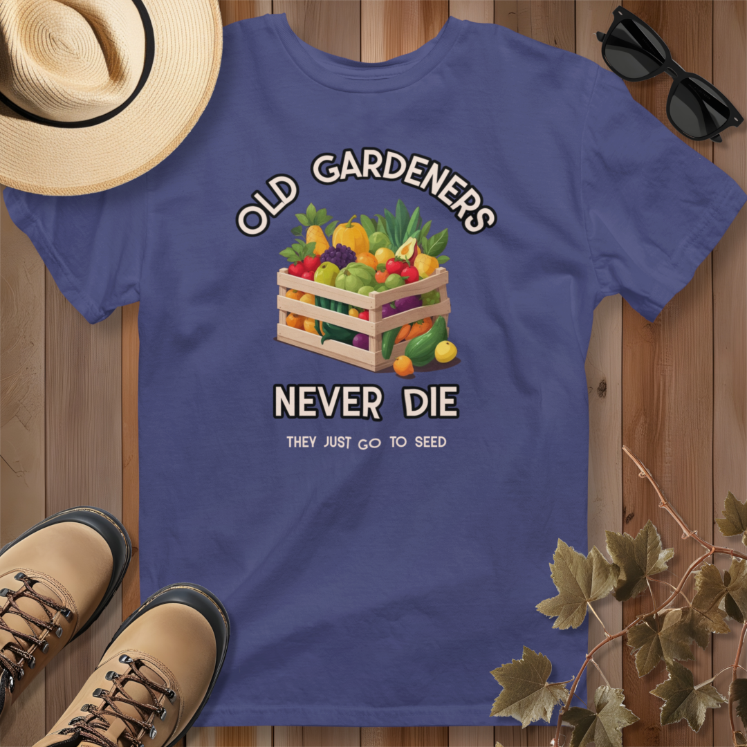 Old Gardeners Never Die They Just Go to Seed T-Shirt