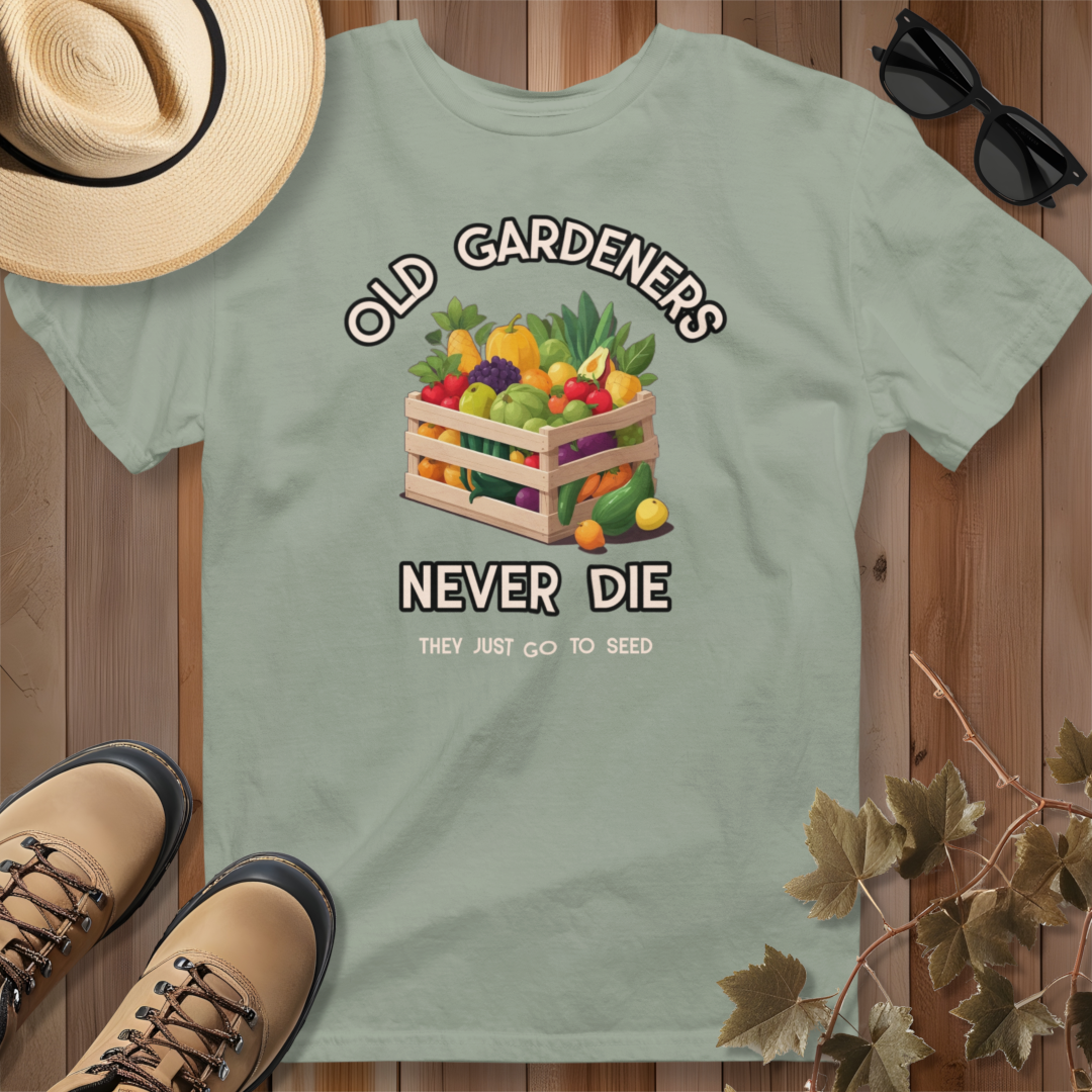 Old Gardeners Never Die They Just Go to Seed T-Shirt